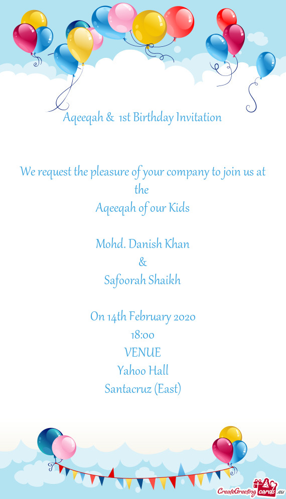 Aqeeqah &  1st Birthday Invitation      We request the