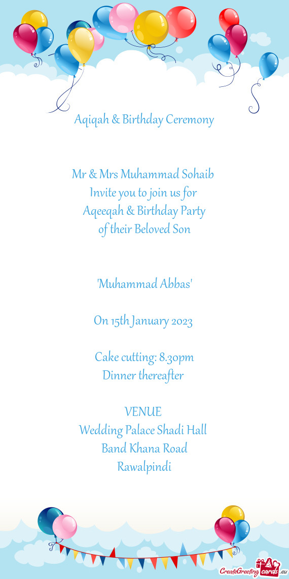 Aqiqah & Birthday Ceremony  Mr & Mrs Muhammad Sohaib Invite you to join us for Aqeeqah & Bi