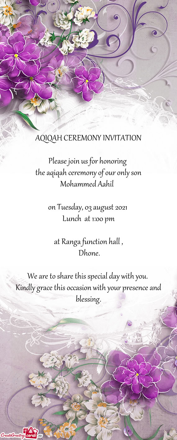AQIQAH CEREMONY INVITATION  Please join us for honoring  the aqiqah ceremony of our only son Moh