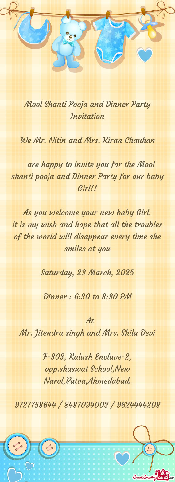 Are happy to invite you for the Mool shanti pooja and Dinner Party for our baby Girl