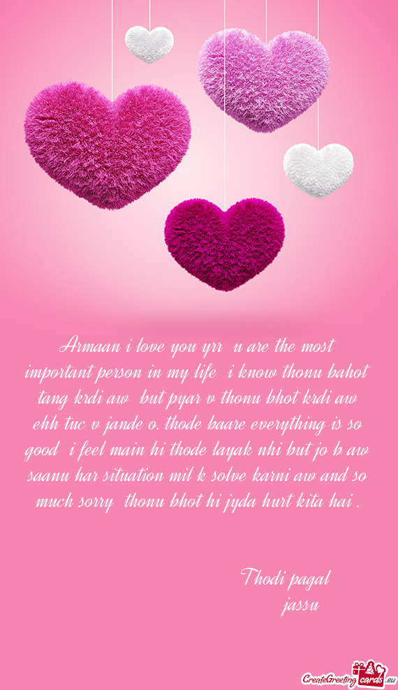 Armaan i love you yrr u are the most important person in my life i know thonu bahot tang krdi aw