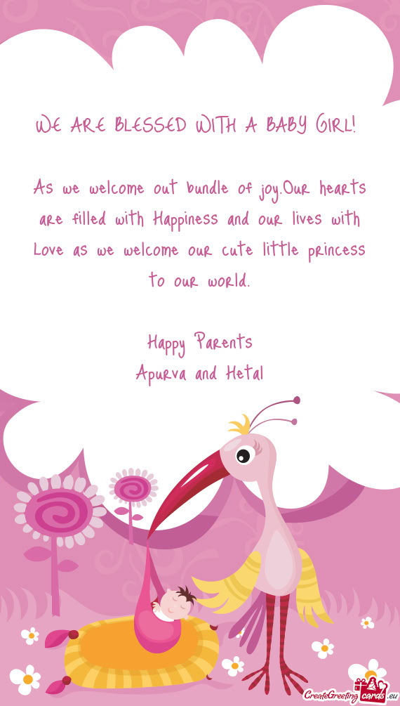 As we welcome out bundle of joy.Our hearts are filled with Happiness and our lives with Love as we w