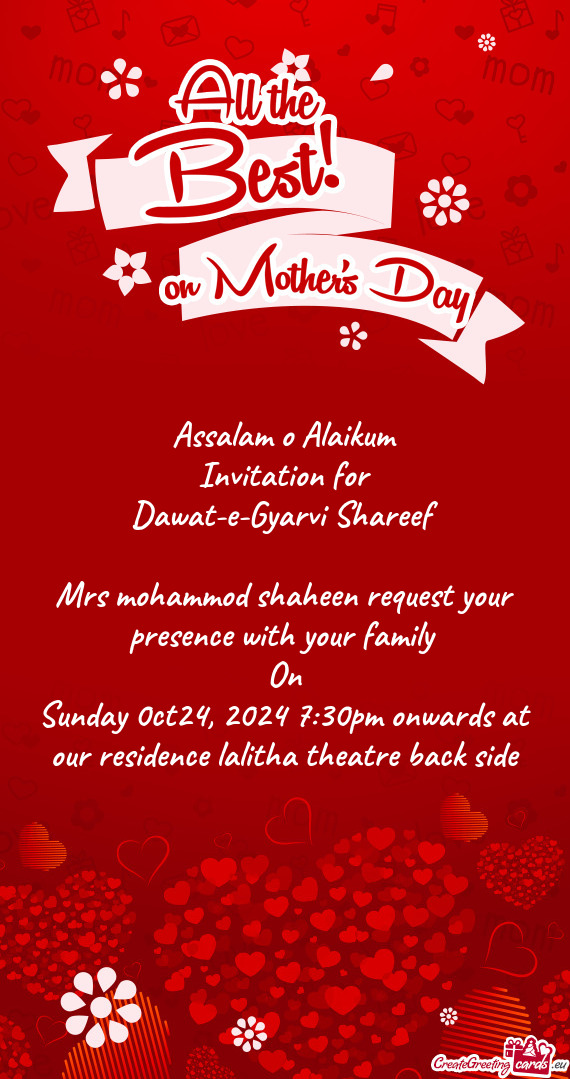 Assalam o Alaikum Invitation for Dawat-e-Gyarvi Shareef  Mrs mohammod shaheen request your pres