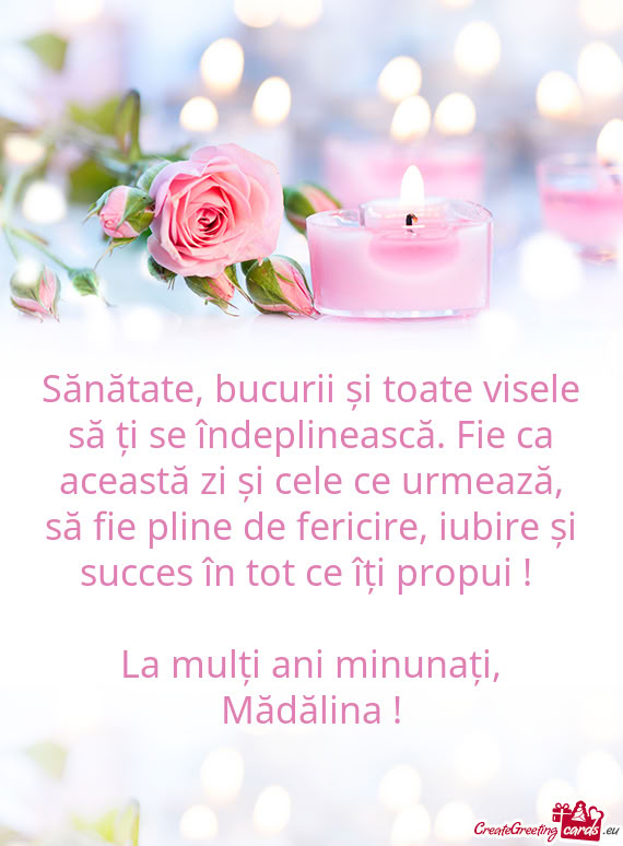 Ază, să fie pline de fericire, iubire și succes în tot ce îți propui