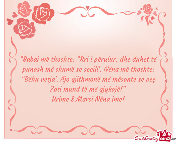 “Babai më thoshte: “Rri i përulur, dhe duhet të punosh më shumë se secili”. Nëna më tho