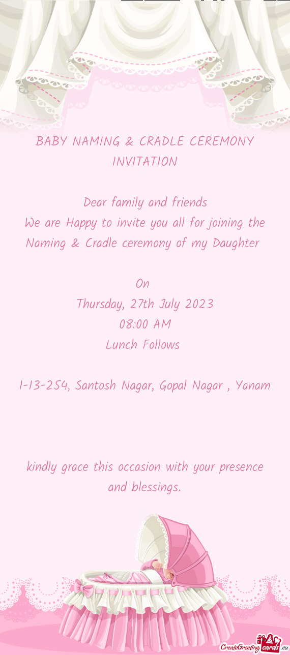 BABY NAMING & CRADLE CEREMONY INVITATION Dear family and friends We are Happy to invite you all