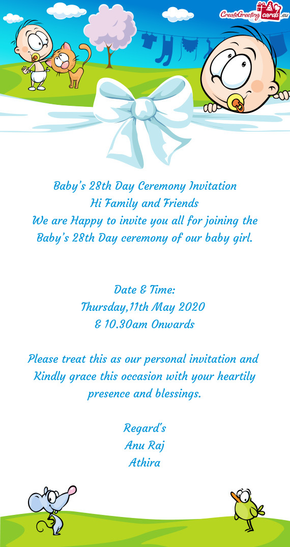 Baby’s 28th Day Ceremony Invitation
 Hi Family and Friends
 We are Happy to invite you all for joi