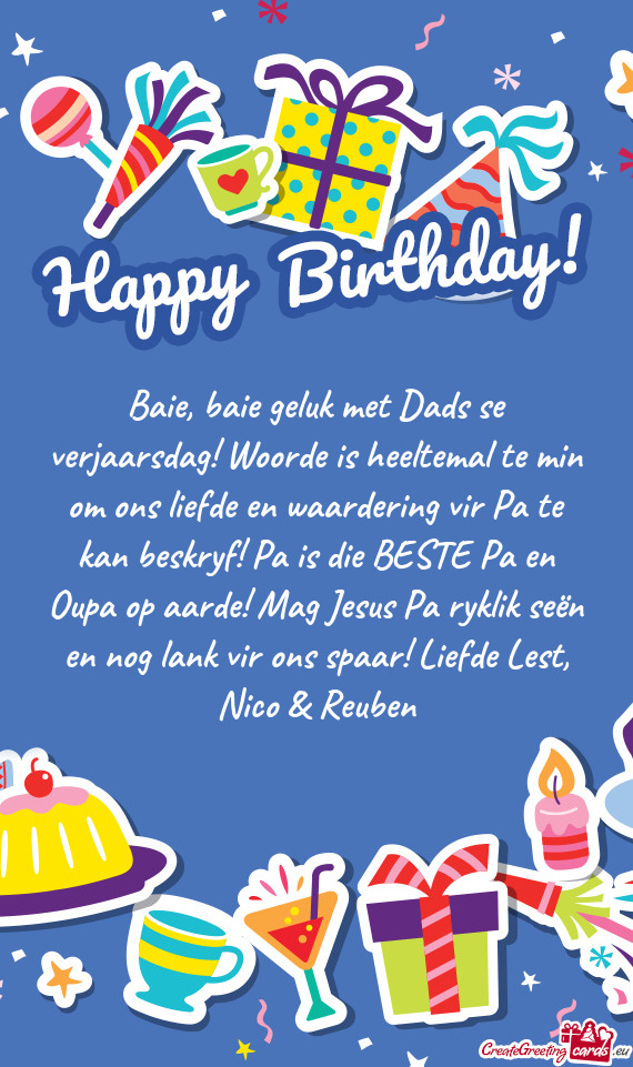 Baie, baie geluk met Dads se verjaarsdag! Woorde is heeltemal te min om ons liefde en waardering vir