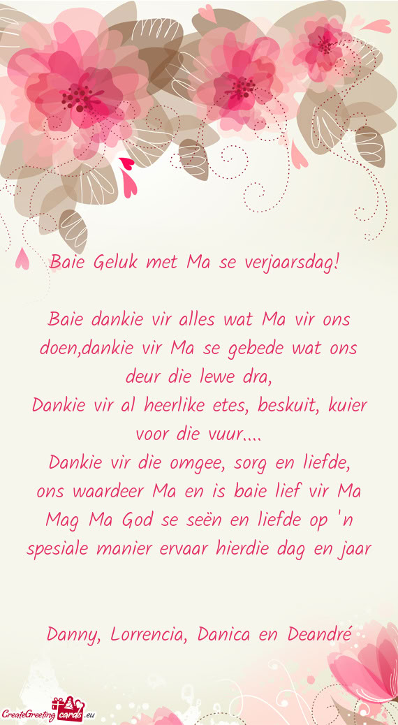 Baie dankie vir alles wat Ma vir ons doen,dankie vir Ma se gebede wat ons deur die lewe dra
