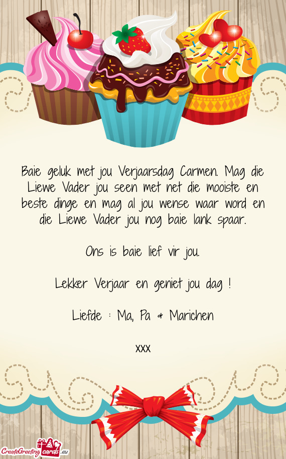 Baie geluk met jou Verjaarsdag Carmen. Mag die Liewe Vader jou seen met net die mooiste en beste din