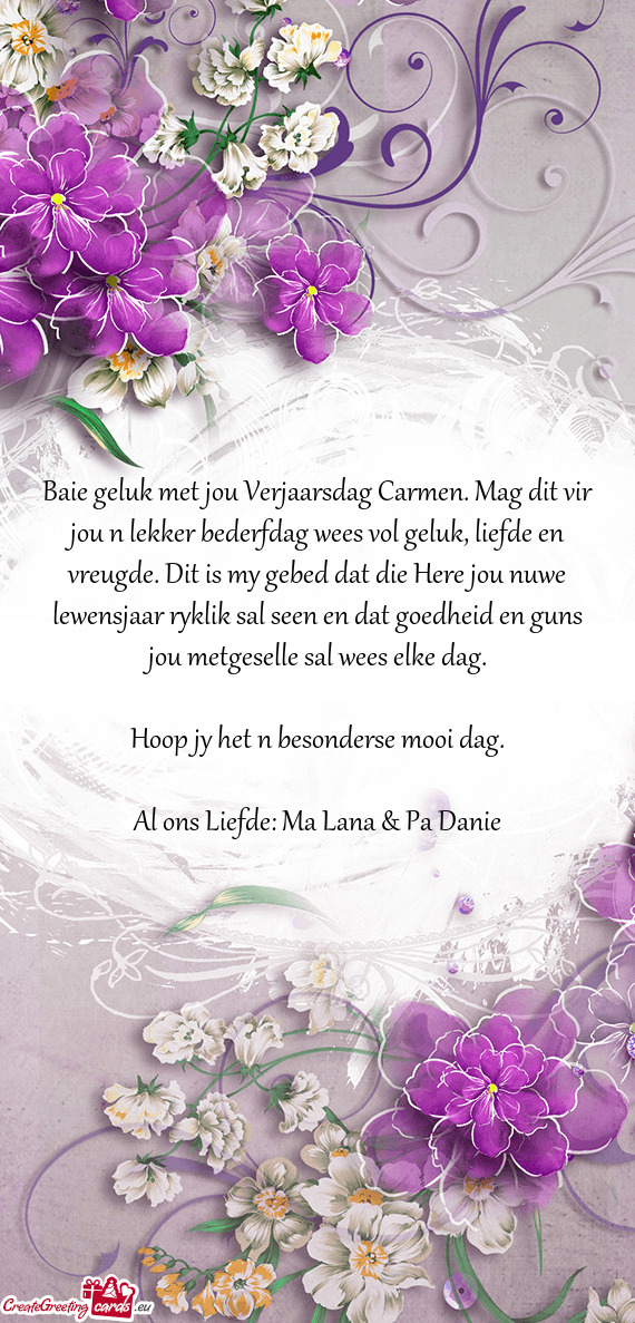 Baie geluk met jou Verjaarsdag Carmen. Mag dit vir jou n lekker bederfdag wees vol geluk, liefde en