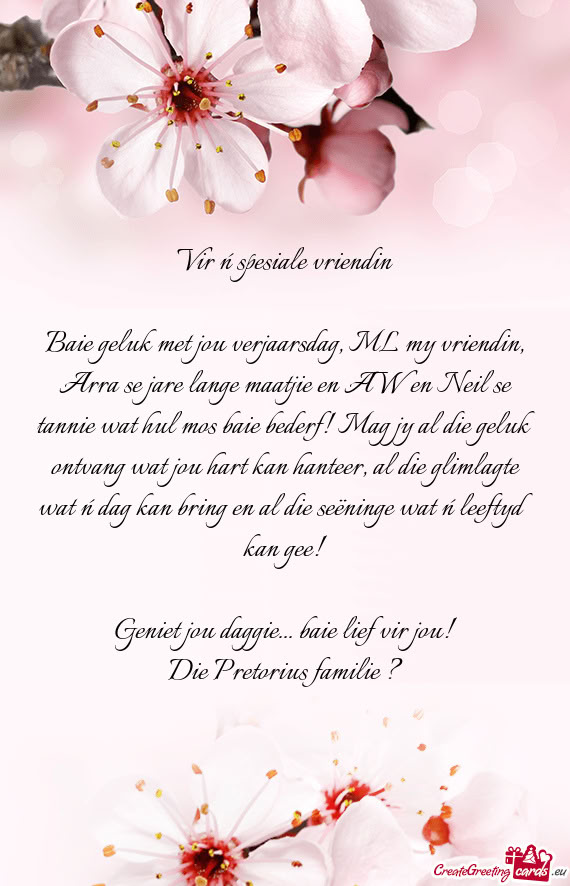 Baie geluk met jou verjaarsdag, ML my vriendin, Arra se jare lange maatjie en AW en Neil se tannie w