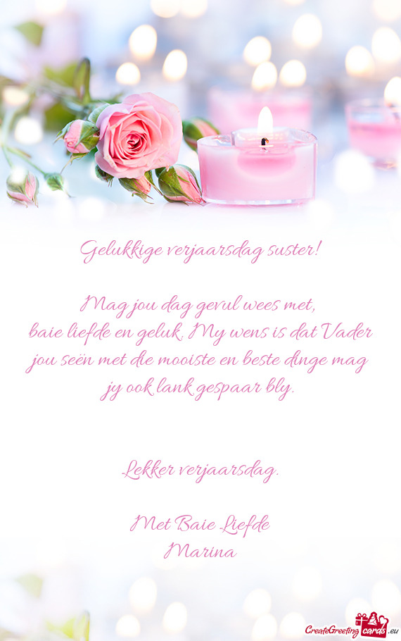 Baie liefde en geluk. My wens is dat Vader jou seën met die mooiste en beste dinge mag jy ook lank