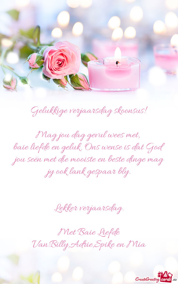 Baie liefde en geluk. Ons wense is dat God jou seën met die mooiste en beste dinge mag jy ook lank