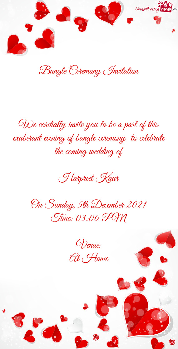 Bangle Ceremony Invitation         We cordially invite you