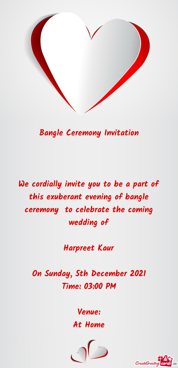 Bangle Ceremony Invitation         We cordially invite you