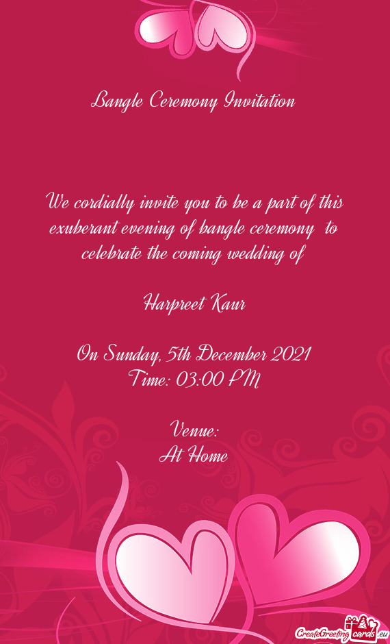 Bangle Ceremony Invitation         We cordially invite you