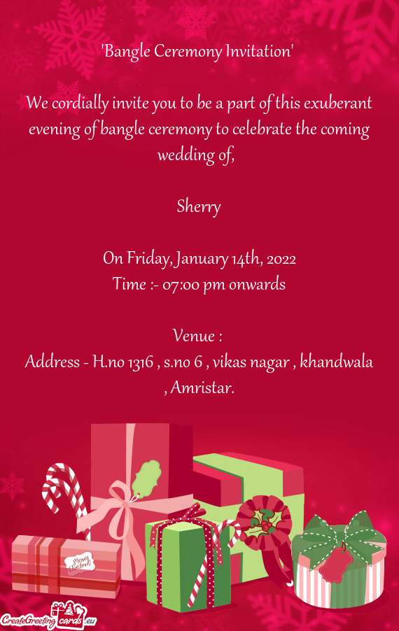 Bangle Ceremony Invitation      We cordially invite you