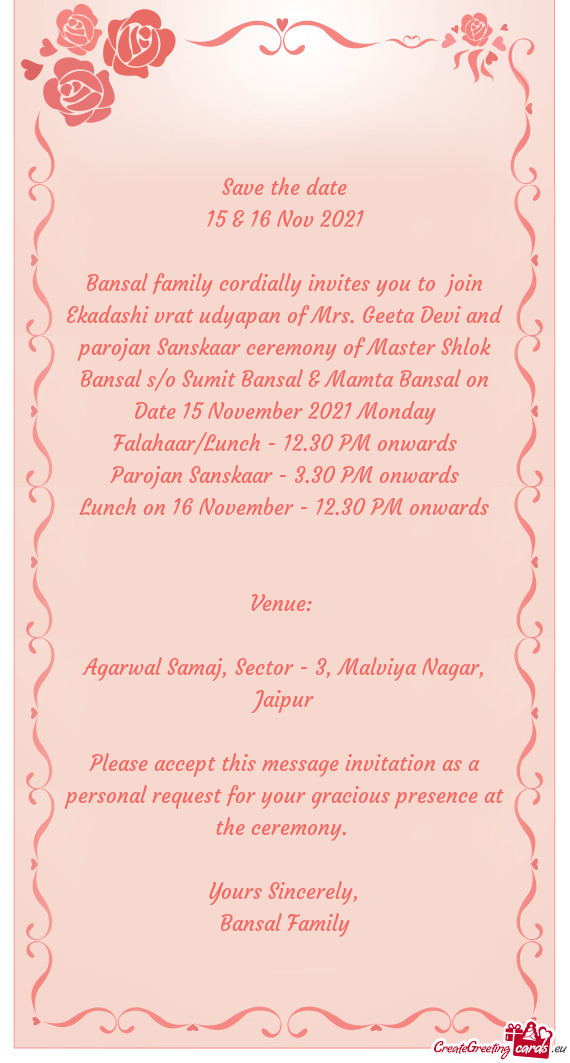 Bansal family cordially invites you to join Ekadashi vrat udyapan of Mrs. Geeta Devi and parojan Sa