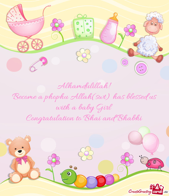 Become a phophu Allah(swt) has blessed us with a baby Girl