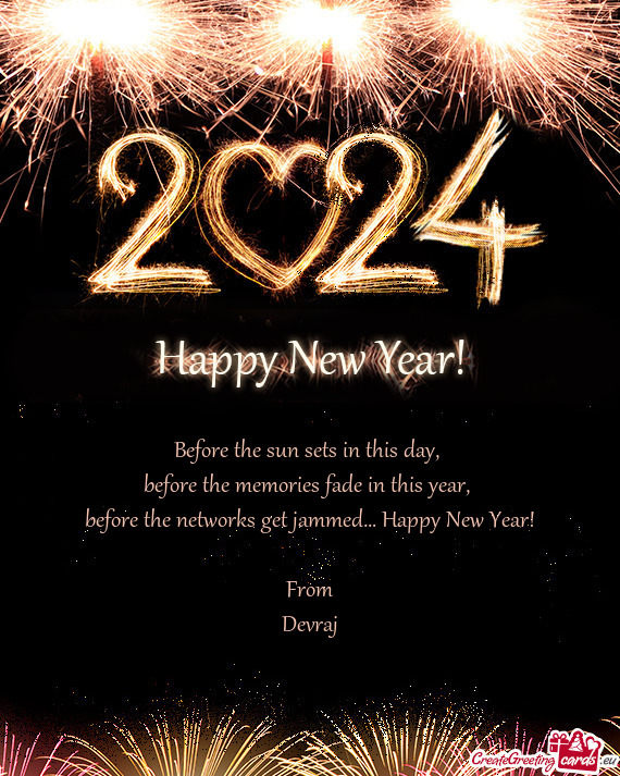 Before the networks get jammed… Happy New Year!
 
 From
 Devraj