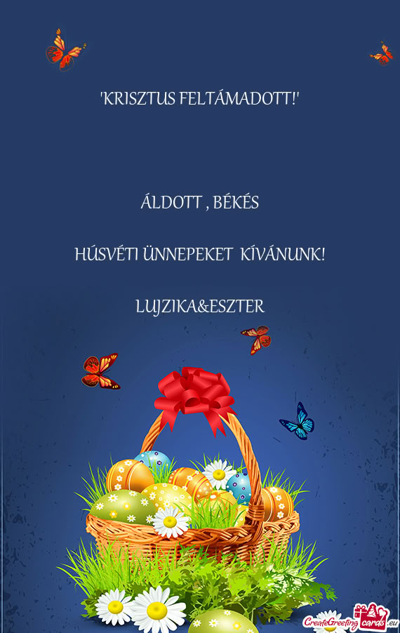 BÉKÉS HÚSVÉTI ÜNNEPEKET KÍVÁNUNK! LUJZIKA&ESZTER