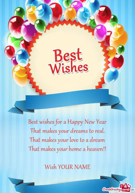 Best wishes for a Happy New Year
 That makes your dreams to real