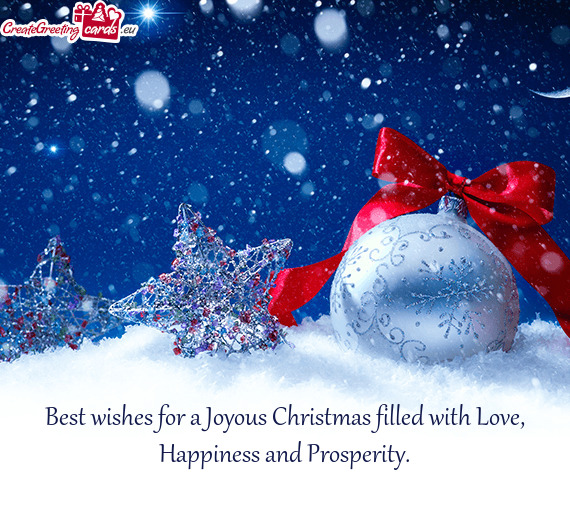 Best wishes for a Joyous Christmas filled with Love, Happiness and Prosperity