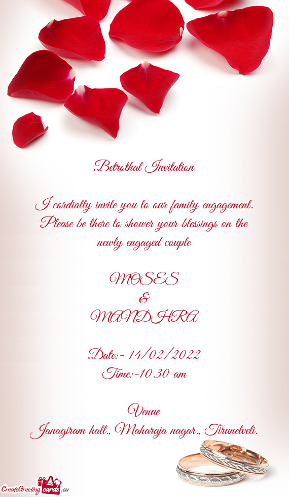 Betrothal Invitation
 
 I cordially invite you to our family engagement