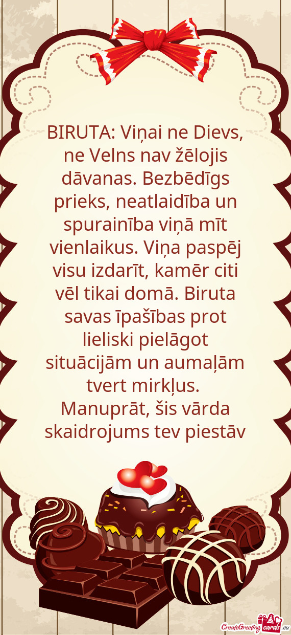 BIRUTA: Viņai ne Dievs, ne Velns nav žēlojis dāvanas. Bezbēdīgs prieks, neatlaidība un spurai