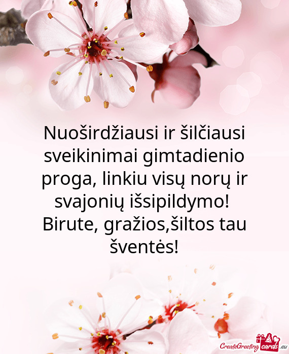 Birute, gražios,šiltos tau šventės