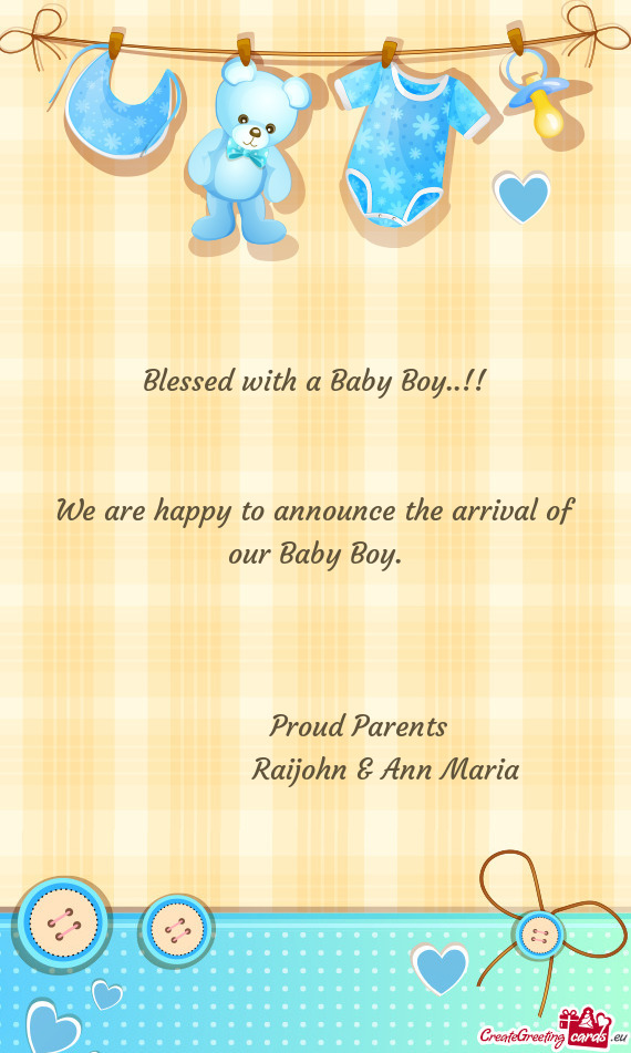 Blessed with a Baby Boy..!!      We are happy to announce