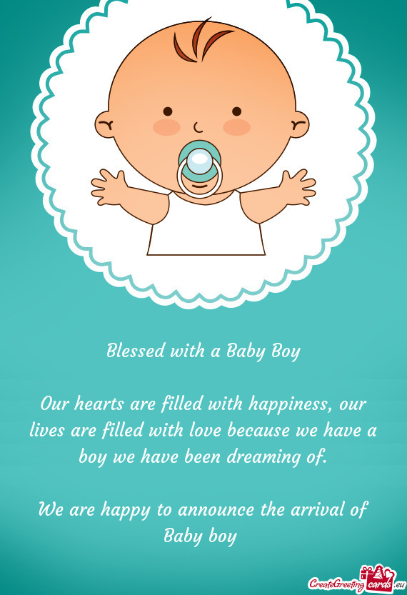 Blessed with a Baby Boy    Our hearts are filled with