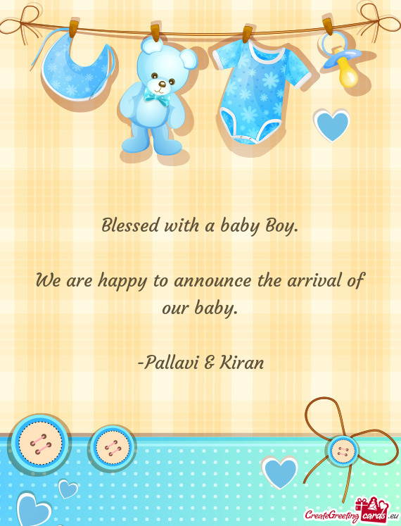 Blessed with a baby Boy.    We are happy to announce the