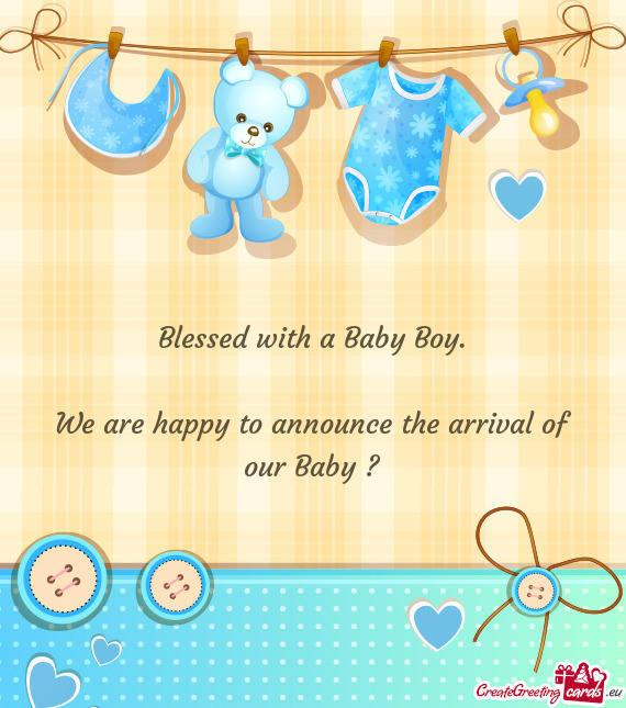 Blessed with a Baby Boy.    We are happy to announce the