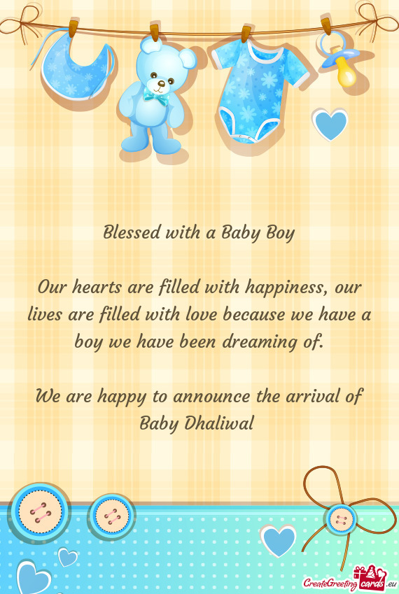 Blessed with a Baby Boy
 
 Our hearts are filled with happiness