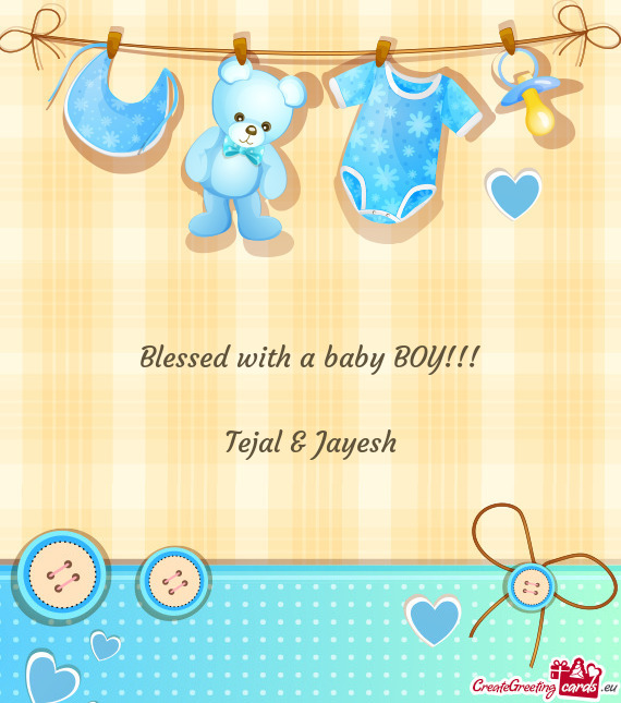 Blessed with a baby BOY!!!
 
 Tejal & Jayesh