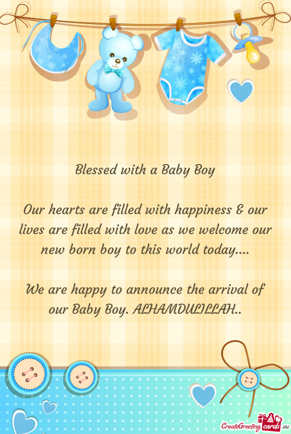 Blessed with a Baby Boy Our hearts are filled with happiness & our lives are filled with love as