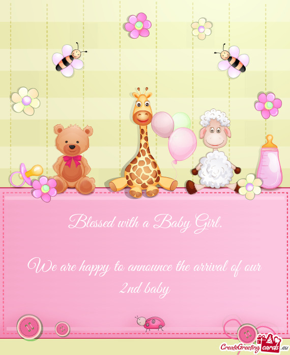 Blessed with a Baby Girl.    We are happy to announce the