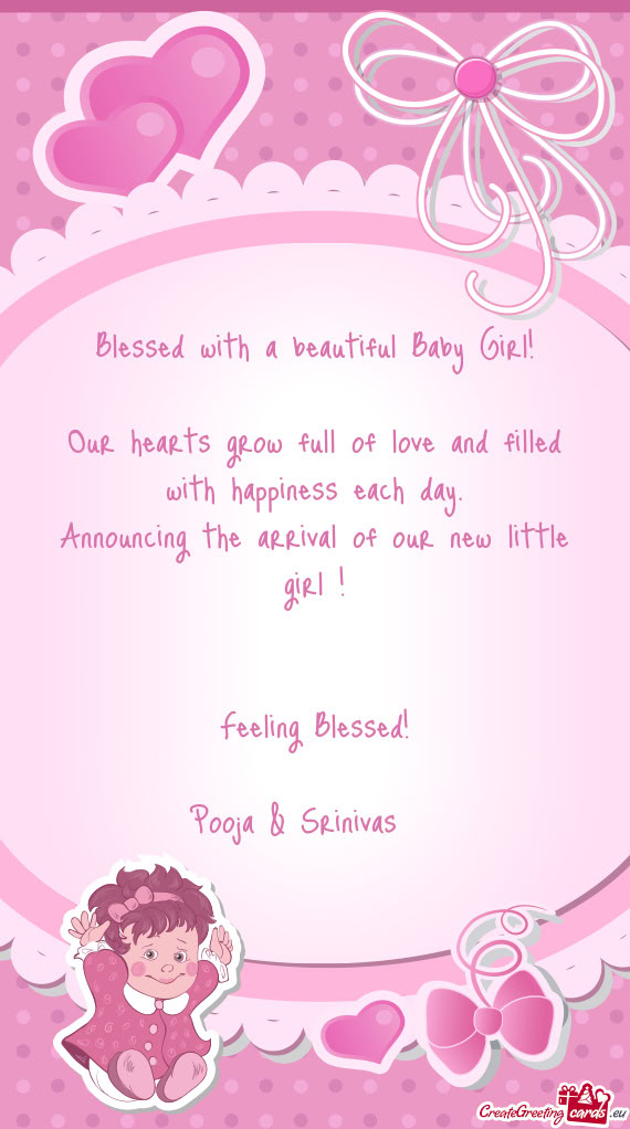 Blessed with a beautiful Baby Girl! Our hearts grow full of love and filled with happiness each d