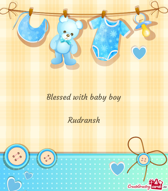 Blessed with baby boy
 
 Rudransh