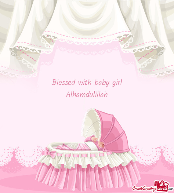 Blessed with baby girl
 Alhamdulillah