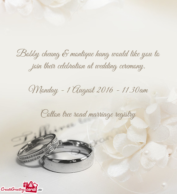 Bobby cheung & montique hung would like you to join their celebration at wedding ceremony