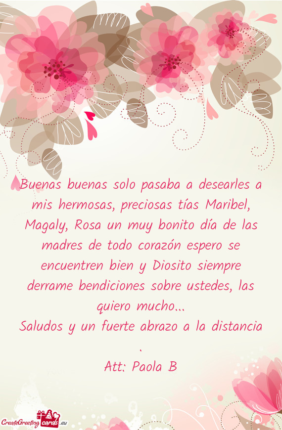 Buenas buenas solo pasaba a desearles a mis hermosas, preciosas tías Maribel, Magaly, Rosa un muy b