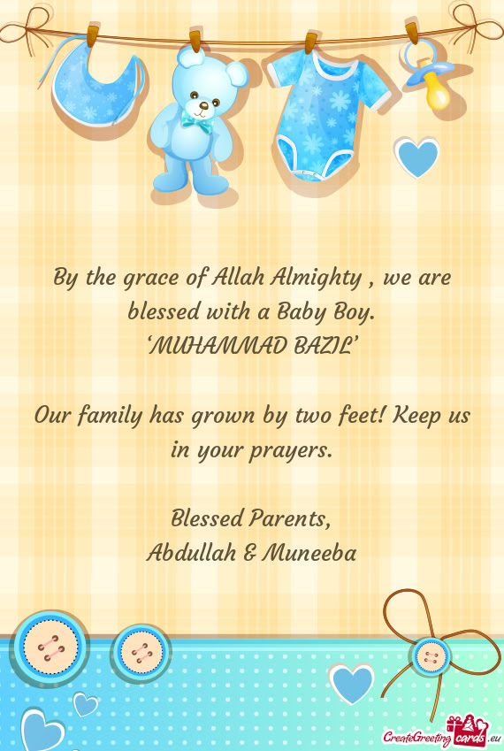 By the grace of Allah Almighty , we are blessed with a Baby Boy