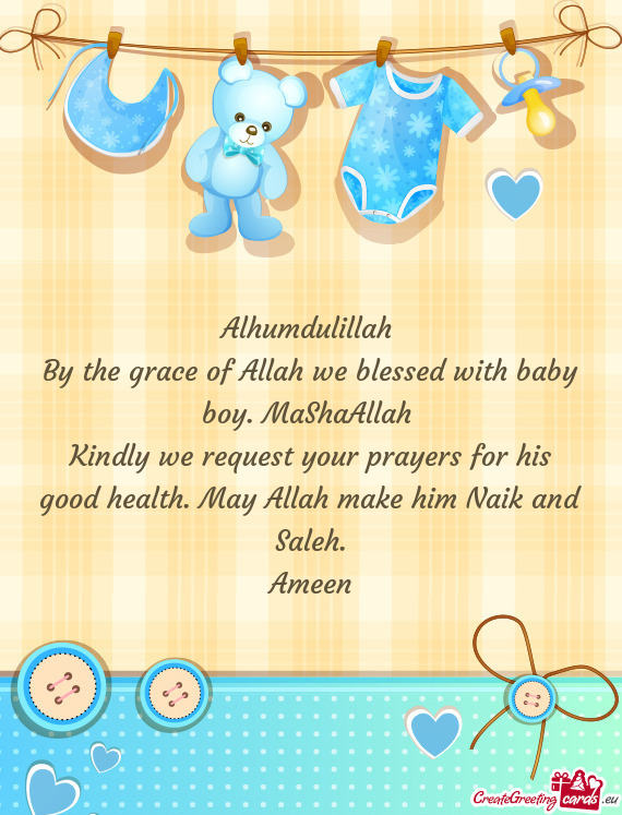 By the grace of Allah we blessed with baby boy. MaShaAllah