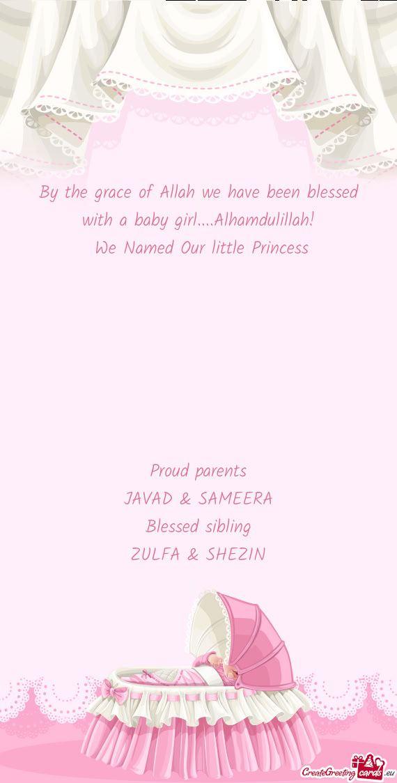 By the grace of Allah we have been blessed with a baby girl....Alhamdulillah