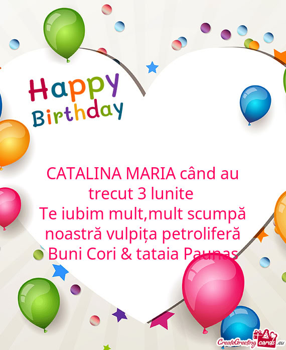 CATALINA MARIA când au trecut 3 lunite
