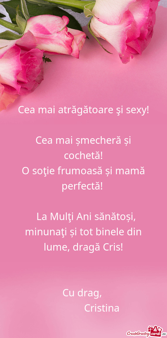 Cea mai atrăgătoare şi sexy!
 Cea mai șmecheră și cochetă!
 O soţie frumoasă și mamă perf