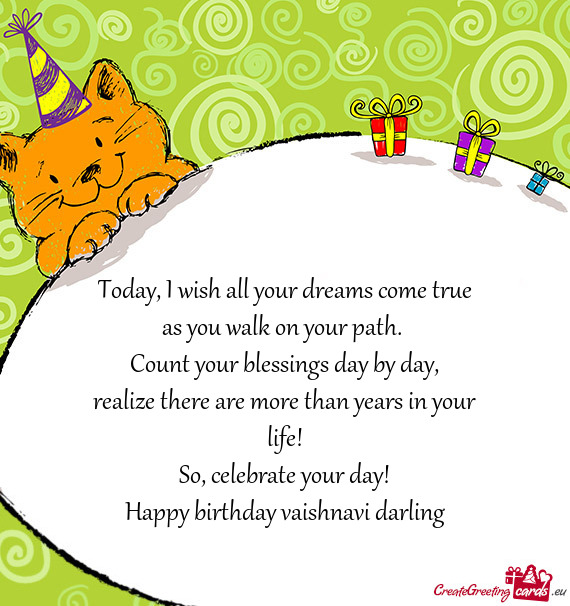 Celebrate your day!
 Happy birthday vaishnavi darling